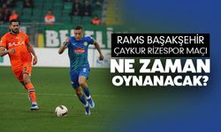 RAMS Başakşehir-Çaykur Rizespor Maçı Ne Zaman Oynanacak?