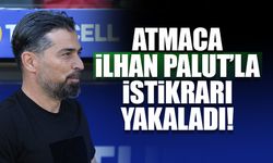 Atmaca, İlhan Palut ile İstikrarı Yakaladı