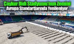 Çaykur Didi Stadyumu'nun Zemini Avrupa Standartlarında Yenileniyor