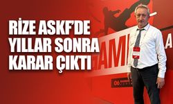 Rize ASKF’de Yıllar Sonra Karar Çıktı