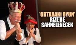 'Ortadaki Oyun' Rize'de Sahnelenecek