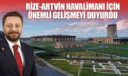 Milletvekili Avcı, Rize-Artvin Havalimanı İçin Gelişmeyi Duyurdu