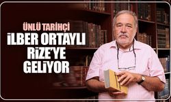 Ünlü Tarihçi İlber Ortaylı Rize'ye Geliyor