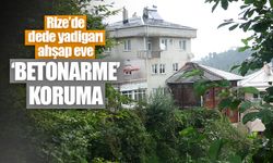 Rize'de Dede Yadigarı Ahşap Eve ‘Betonarme’ Koruma