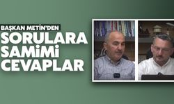 Başkan Metin'den Sorulara Samimi Cevaplar