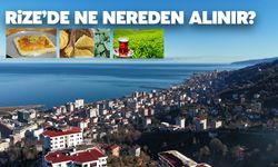 Rize’de Nereden Ne Alınır?