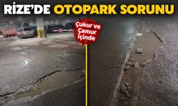 Rize'de Otopark Sorunu: Çukur ve Çamur İçinde