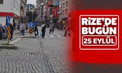 Rize'de Bugün: 25 Eylül Çarşamba