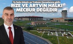 Özçelik: Rize ve Artvin Halkı Mecbur Değildir