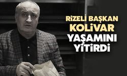 Rizeli Başkan Kolivar, Yaşamını Yitirdi