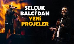 Selçuk Balcı’dan Yeni Projeler