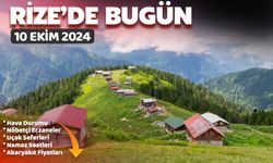 Rize'de Bugün: 10 Ekim 2024 Perşembe