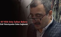 40 Yıllık Usta Sultan Bakırcı: "Eski Televizyonlar Daha Sağlamdı"