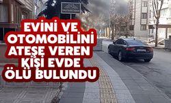 Evini Ve Otomobilini Ateşe Veren Kişi Evde Ölü Bulundu