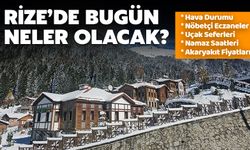 Bugün Rize'de Hangi Eczaneler Nöbetçi, Rize'den Kaç Uçak Seferi Var?