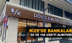 Rize’de Bankalar 50 ve 100 Usd’yi Almıyor!