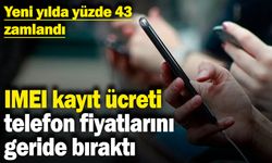 IMEI kayıt ücreti 45 bin 614,20 lira oldu