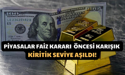 Piyasalar Faiz Kararı  Öncesi Karışık Kiritik Seviye Aşıldı!