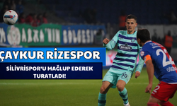 Çaykur Rizespor, Silivrispor’u Mağlup Ederek Tur Atladı!