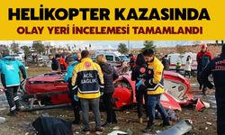 Helikopter Kazasında Olay Yeri İncelemesi Tamamlandı