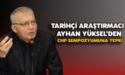 Tarihçi Araştırmacı Ayhan Yüksel’den Chp Sempozyumuna Tepki