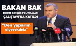 Bakan Bak, Rize'de Gençlik Politikaları Çalıştayı'na Katıldı