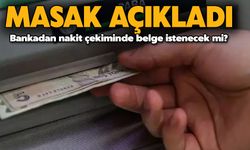 Bankadan nakit çekiminde belge istenecek mi? MASAK'tan açıklama