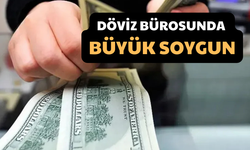 Döviz Bürosunda Büyük Soygun!