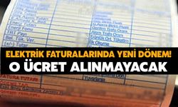 Elektrik Faturalarında O Ücret Artık Alınmayacak