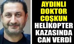 Aydınlı Doktor Helikopter Kazasında Hayatını Kaybetti