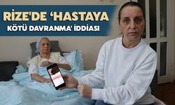 Rize'de ‘Hastaya Kötü Davranma' İddiası