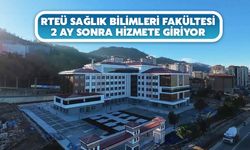 RTEÜ Sağlık Bilimleri Fakültesi 2 Ay Sonra Hizmete Giriyor