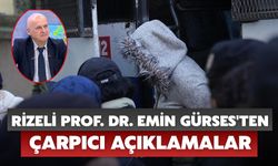 Rizeli Prof. Dr. Emin Gürses'ten Çarpıcı Açıklamalar