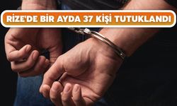 Rize'de Bir Ayda 37 Kişi Tutuklandı