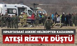 Isparta'daki Askeri Helikopter Kazasının Ateşi Rize'ye Düştü