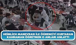 Heimlich Manevrası İle Öğrenciyi Kurtaran Kahraman Öğretmen O Anları Anlattı