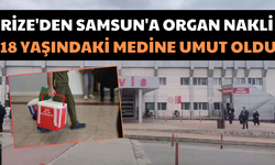 Rize'den Samsun'a Organ Nakli; 18 Yaşındaki Medine Umut Oldu