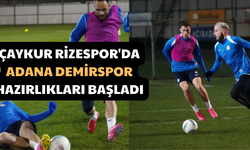 Çaykur Rizespor'da Adana Demirspor Hazırlıkları Başladı