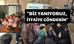 "Biz Yanıyoruz, İtfaiye Gönderin