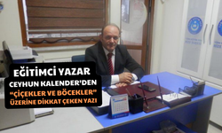 Eğitimci Yazar Ceyhun Kalender’den “Çiçekler ve Böcekler” Üzerine Dikkat Çeken Yazı