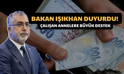 Bakan Işıkhan Duyurdu! Çalışan Annelere Büyük Destek