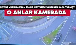 Rize'de Vurulduktan Sonra Hastaneye Giderken Kaza Yapmıştı: O Anlar Kamerada