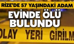 Rize’de 57 Yaşındaki Adam Evinde Ölü Bulundu