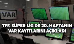 TFF, Süper Lig'de 20. Haftanın VAR Kayıtlarını Açıkladı