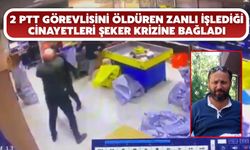 2 PTT Görevlisini Öldüren Zanlı İşlediği Cinayetleri Şeker Krizine Bağladı