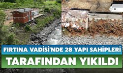 Fırtına Vadisi'nde 28 Yapı Sahipleri Tarafından Yıkıldı