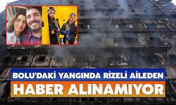 Bolu'daki Yangında Rizeli Aileden Haber Alınamıyor