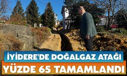 İyidere'de Doğalgaz Atağı: Yüzde 65 Tamamlandı