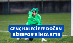 Genç Kaleci Efe Doğan Rizespor’a İmza Attı!