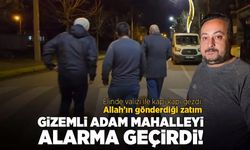 Gizemli Şahıs Mahalleyi Alarma Geçirdi